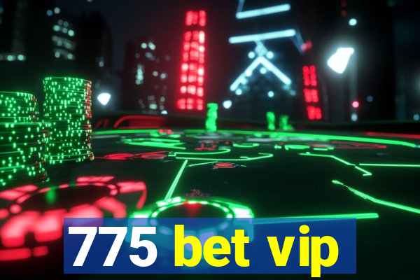 775 bet vip